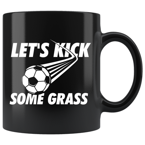 Let's Kick Some Grass 11oz Black Mug