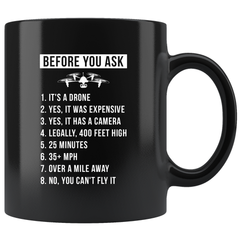 Before You Ask - Drone Operator 11oz Black Mug