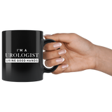 I'm A Urologist Urine Good Hands  11oz Black Mug