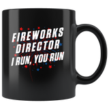 Fireworks Director I Run, You Run 11oz Black Mug