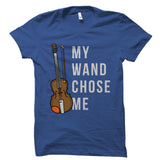 My Wand Chose Me - Violin Hobbies Shirt