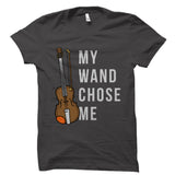 My Wand Chose Me - Violin Hobbies Shirt