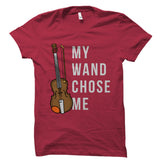 My Wand Chose Me - Violin Hobbies Shirt