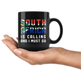 South Africa Is Calling And I Must Go 11oz Black Mug