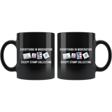 Everything In Moderation Except Stamp Collecting 11oz Black Mug
