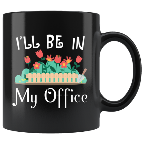 I'll Be In My Office 11oz Black Mug