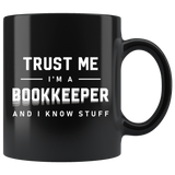 Trust Me I'm A Bookkeeper And I Know Stuff 11oz Black Mug