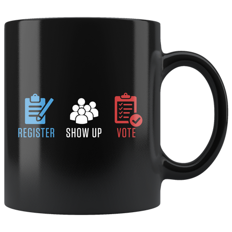Register Show Up Vote 11oz Black Mug