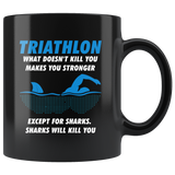 Triathlon What Doesn't Kill You Makes You Stronger Except For Sharks 11oz Black Mug