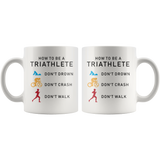 How To Be A Triathlete 11oz White Mug