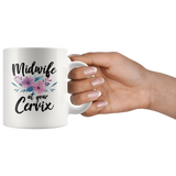 Midwife At Your Cervix 11oz White Mug