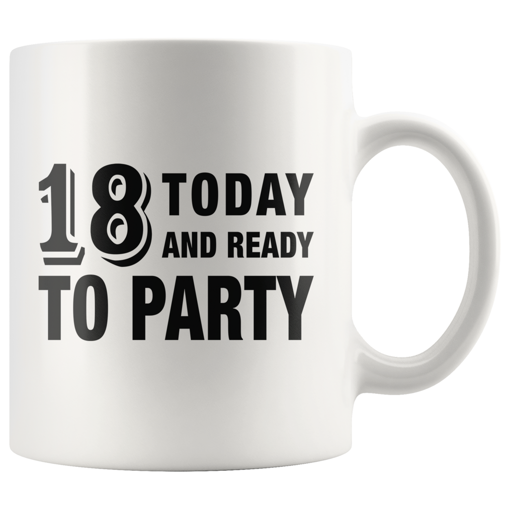 18 Today And Ready To Party White Mug