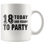 18 Today And Ready To Party White Mug
