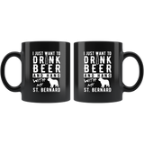 I Just Want To Drink Beer And Hang With My St. Bernard 11oz Black Mug