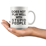 Does Not Play Well With Stupid People White Mug