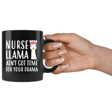 Nurse Llama Ain't Got Time For Your Drama 11oz Black Mug