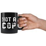 Not A Cop 11oz Black Mug