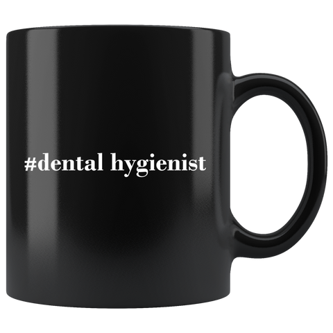 #Dental Hygienist 11oz Black Mug
