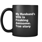 My Husband's Wife is Freaking Awesome True Story Mug in Black