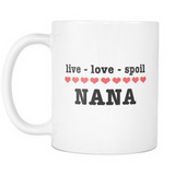 Live Love Spoil Nana Mug - Gift for Nana