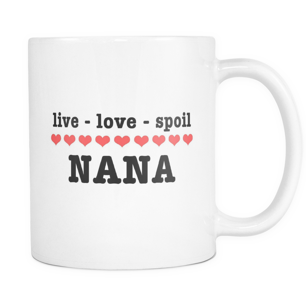 Live Love Spoil Nana Mug - Gift for Nana