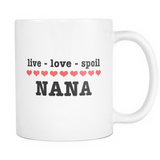 Live Love Spoil Nana Mug - Gift for Nana
