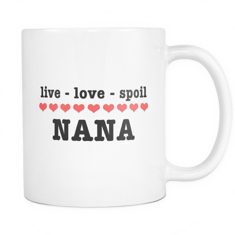 Live Love Spoil Nana Mug - Gift for Nana