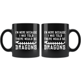 I Was Told There Would Be Dragons - Dragon Boat 11oz Black Mug