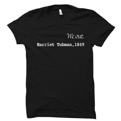 Harriet Tubman We Out T-Shirt