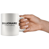 Billionaire in the making 11oz White Mug