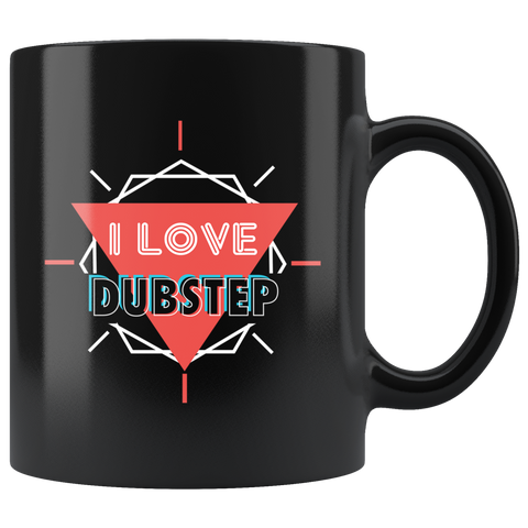 I Love Dubstep 11oz Black Mug