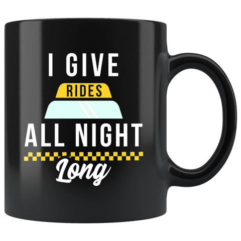 I Give Rides All Night Long  11oz Black Mug