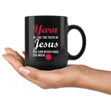 Yarn Is Like The Faith In Jesus. You Can Never Have Too Much 11oz Black Mug