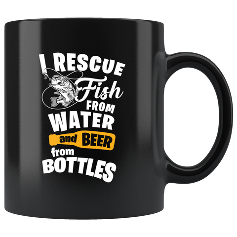 I Rescue Fish From Water And Beer From Bottles 11oz Black Mug