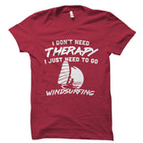 I Don't Need Therapy - Wind Surfer Shirt