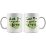 Thank You For Helping Me Grow 11oz White Mug