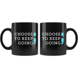 Choose To Keep Going 11oz Black Mug