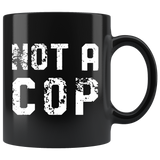 Not A Cop 11oz Black Mug