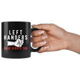 Left Handers Have Rights Too 11oz Black Mug