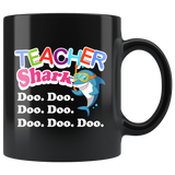 Teacher Shark Doo. Doo. Doo. Doo. Doo. Doo. Doo. 11oz Black Mug