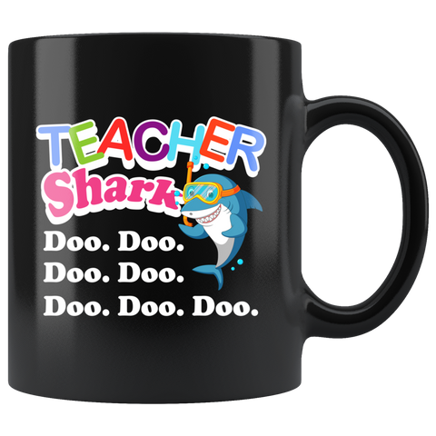 Teacher Shark Doo. Doo. Doo. Doo. Doo. Doo. Doo. 11oz Black Mug