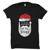 It's The Most Wonderful Time For A Beard - Christmas Shirt
