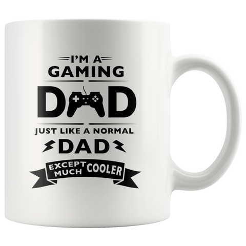 I'm A Gaming Dad Just like A Regular Dad Except Much Cooler White Mug