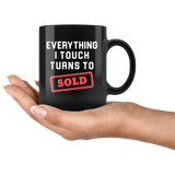 Everything I Touch Turns To Sold 11oz Black Mug