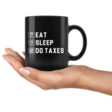 Eat Sleep Do Taxes 11oz Black Mug