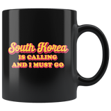 South Korea Is Calling And I Must Go 11oz Black Mug