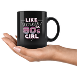 Like Totally An 80s Girl 11oz Black Mug