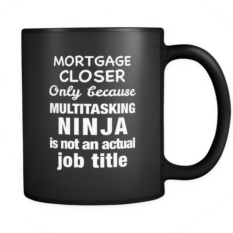 Funny Mortgage Closer Black Mug