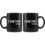 I Saw That -Karma 11oz Black Mug