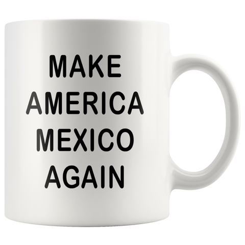 Make America Mexico Again White Mug